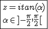 \fbox{z=itan(\alpha)\\\alpha\in]-\frac{\pi}{2},\frac{\pi}{2}[}
